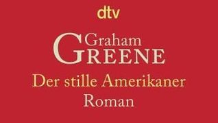 Graham Greene: Der stille Amerikaner