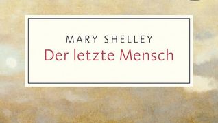 Mary Shelley: Der letzte Mensch