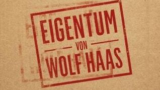 Wolf Haas: "Eigentum".